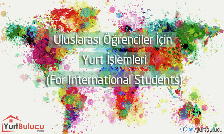 Uluslarası Öğrenciler İçin Yurt İşlemleri (For International Students)